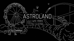 Astroland Lyrics Video